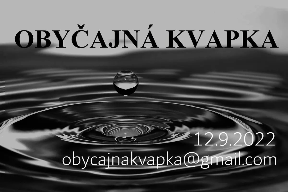 Obyčajná kvapka: kvapka vody, 12.9.2022, obycajnakvapka@gmail.com